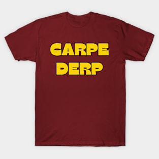 Carpe Derp T-Shirt